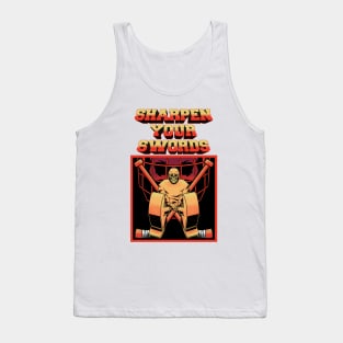 SHARPEN YOUR SWORDS Tank Top